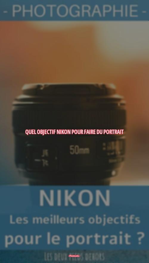 Quel objectif Nikon pour faire du portrait ?
