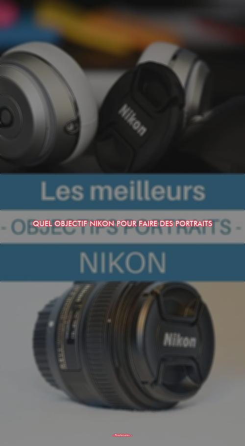 Quel objectif Nikon pour faire des portraits ?