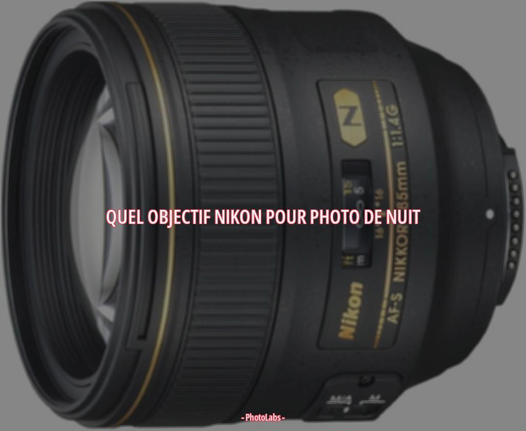 Quel objectif Nikon pour photo de nuit ?