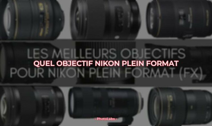 Quel objectif Nikon plein format ?