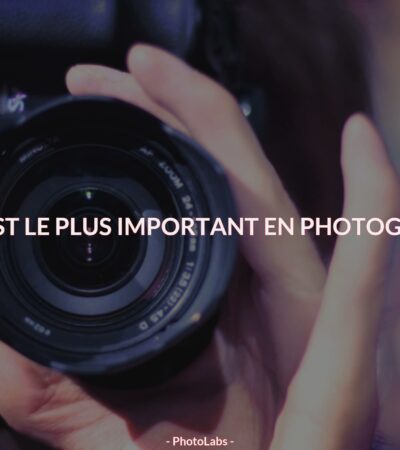 Quel est le plus important en photographie ?