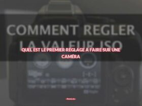 Quel est le premier réglage à faire sur une caméra ?