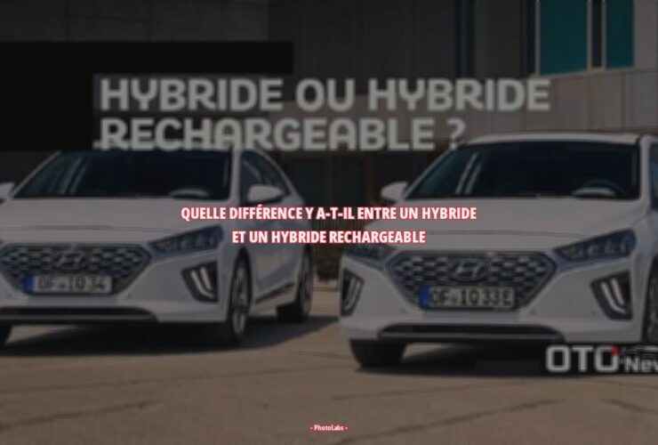 Quelle différence y A-t-il entre un hybride et un hybride rechargeable ?
