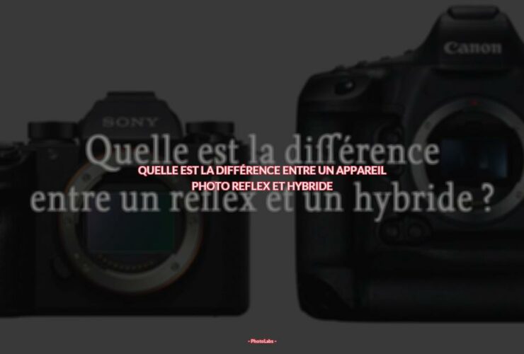 Quelle est la différence entre un appareil photo reflex et hybride ?