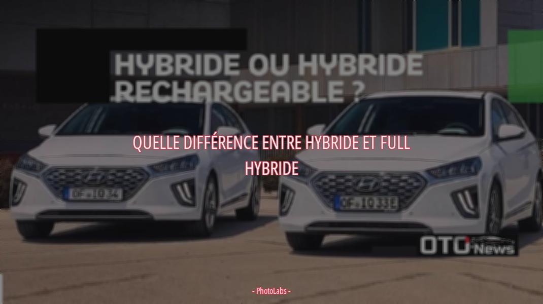 Quelle différence entre hybride et full hybride ?