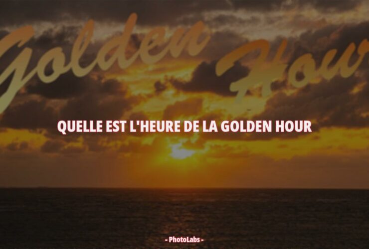 Quelle est l'heure de la golden hour ?