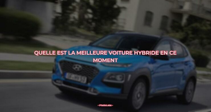 Quelle est la meilleure voiture hybride en ce moment ?