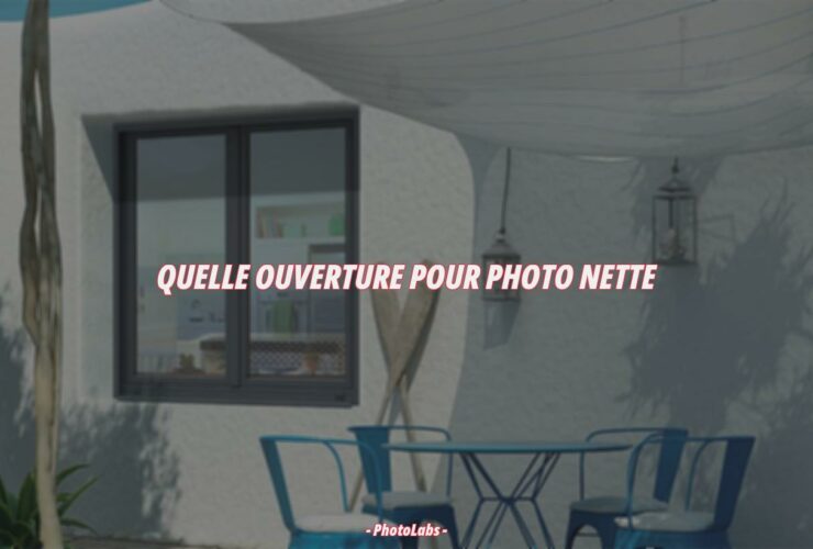 Quelle ouverture pour photo nette ?