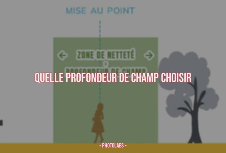 Quelle profondeur de champ choisir ?