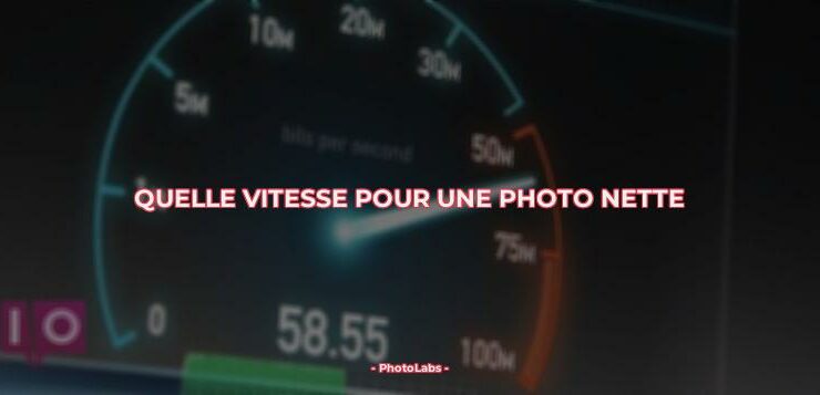 Quelle vitesse pour une photo nette ?