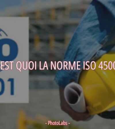 C'est quoi la norme ISO 45001 ?