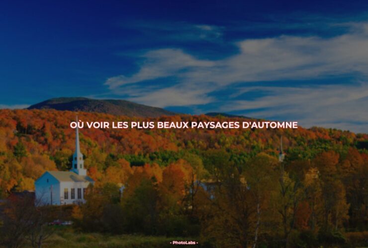 Où voir les plus beaux paysages d'automne ?